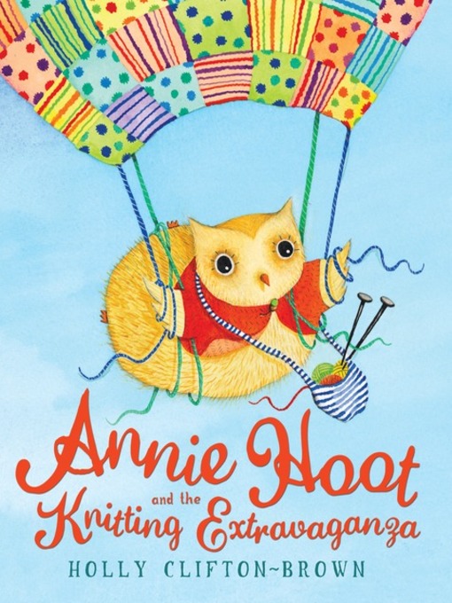 Title details for Annie Hoot and the Knitting Extravaganza by Holly Clifton-Brown - Available